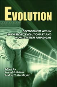 Evolution: Development within Big History, Evolutionary and World-System Paradigms. 